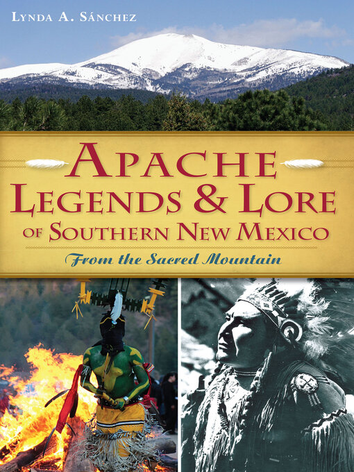 Title details for Apache Legends & Lore of Southern New Mexico by Lynda A. Sanchez - Available